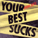 Piss Ant Your Best Sucks Cover