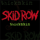 Skid Row Thick Skin Cover