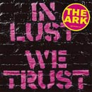The Ark In Lust We Trust Cover