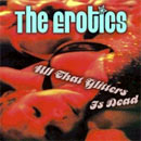 The Erotics All That Glitters Is Dead cover 