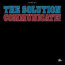The Solution Communicate!  Cover